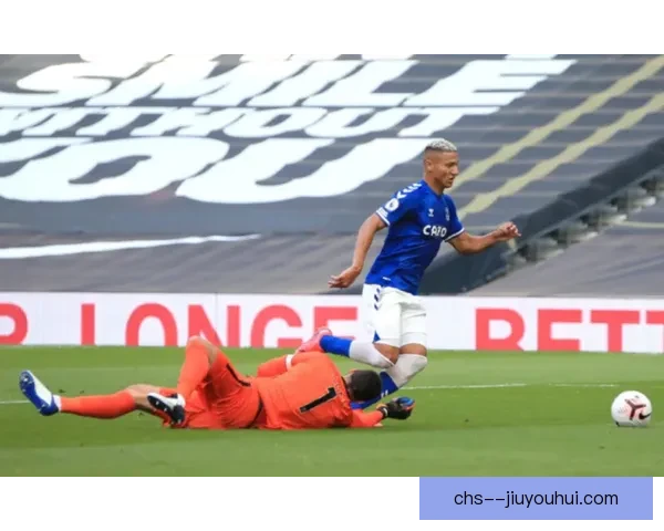 理查利森英超主场连续破门终结进球荒展现锋线回勇